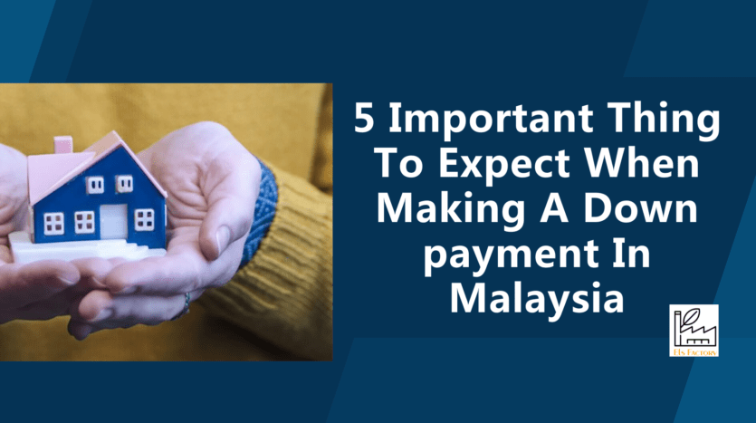 5 Important Thing To Expect When Making A Down payment In Malaysia